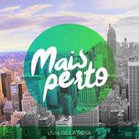 Mais Perto - Lívia De La Rosa by Lívia De La Rosa