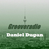 Grooveradio Mar 2019 Daniel Dugan by GrooveClub Berlin