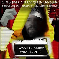 DJ Pi x Foreigner X Green Lantern - I Want To Know What Love Is / The Champ Is Here (Mashup remix DJ Pi x Foreigner X Green Lantern X Spin Doctors X Tshegue) by DJ-Pi
