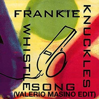 Frankie Knuckles &amp; Eric Kupper - The Whistle Song (Valerio Masino Edit) by SunSet
