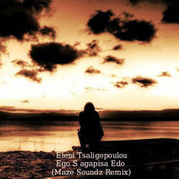 Eleni Tsaligopoulou-Ego S agapisa Edo (Maze Soundz Remix) by Maze Soundz