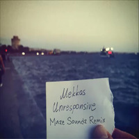 Mekkas-Unresponsive (Maze Soundz Remix) by Maze Soundz