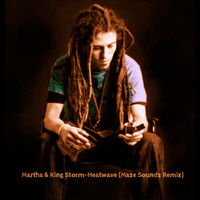 Martha & King Storm-Heatwave (Maze Soundz Remix) by Maze Soundz