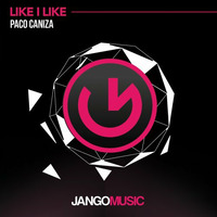 Paco Caniza - Like I Like (Original Mix) - Jango Music by Paco Caniza