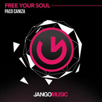 Paco Caniza - Free Your Soul  - out now  Jango Music by Paco Caniza