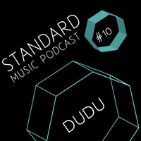 Standard Music Podcast 10 - DUDU (AnonimTM) by Standard Music Bucharest