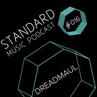 Standard Music Podcast 016 - DREADMAUL by Standard Music Bucharest