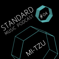 Standard Music Podcast 04 - MI-TZU by Standard Music Bucharest