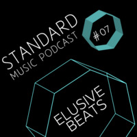 Standard Music Podcast 07 - ELUSIVE BEATS by Standard Music Bucharest