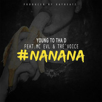YoungToThaD ft. McEvl &amp; Tre´Voice - #NaNaNa (prod.KAYBEATZ) by KAYBEATZ_OFFICIAL