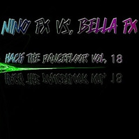 Dj Nino Fx vs. Bella Fx - Hack The Dancefloor Vol. 18 Podcast by Dj Nino Fx