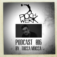 Pochwerk Podcast#016 by Tocca Mocca by POCHWERK