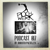 Pochwerk Podcast#017 by Roberto Pacatezza by POCHWERK