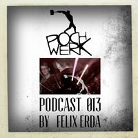 Pochwerk Podcast#013 by Felix ErdA by POCHWERK