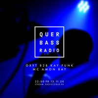 Querbass Radioshow // 13.11.2020 // Oxyt b2b Kay Funk feat. Amon Bay by Querbass