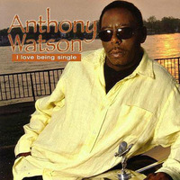 Anthony Watson - I Love Being Single (Club Extended Mix) by RICARDO CHARME MUSIC