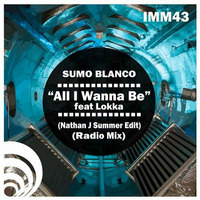 All I Wanna Be feat. Lokka (Radio Mix) by Sumo Blanco