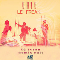 Chic -  Le Freak (rmx regrooved) by Dj Loran