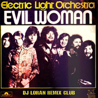 ELO - Evil Woman  edit Instant Disco Mix by Dj Loran