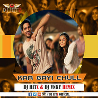 KAR GAYI CHULL - DJ HITZ &amp; DJ VNKY REMIX by HITZ BEATZ
