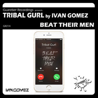 GR214 Tribal Gurl  - Beat Their Men (Original Mix) by Ivan Gomez