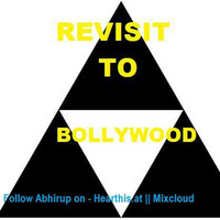 Revisit to Bollywood by Abhirup
