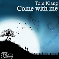 Tom Klang - Come With Me by Tom Klang