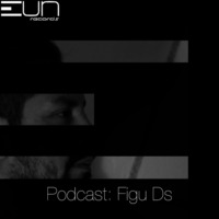 EUNRP1605: EUN Records Podcast Presents Figu Ds by EUN Records