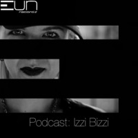 EUNRP1606: EUN Records Podcast Presents Izzi Bizzi by EUN Records