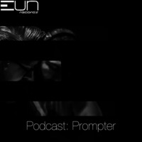 EUNRP1607: EUN Records Podcast Presents Prompter by EUN Records