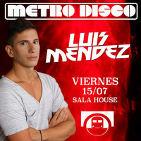 Luis Mendez LIVE @ Metro Disco (Barcelona, Spain) July 15, 2016 &quot;FREE DOWNLOAD&quot; by Luis Mendez