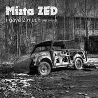 I Gave 2 Much [mix 10-2015] by Mizta ZED