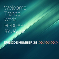 Javi Perez @ Welcome Trance World - Episode 38 by JΛvius