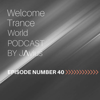 Javi Perez @ Welcome Trance World - Episode 40 by JΛvius