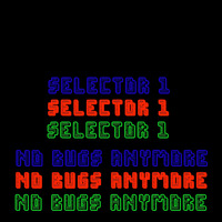 A. Selector: No More Bugs by AcidZab