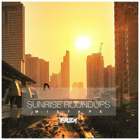 DJ T-REX - Sunrise Roundups by DJ T-REX