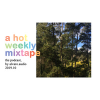 A Hot Weekly Mixtape – 2019.10 by alvaro.audio