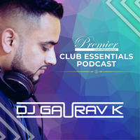 Club Essentials Podcast - DJ Gaurav K