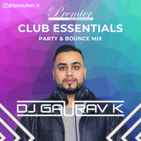 Party &amp; Bounce Mix - Club Essentials Podcast - DJ Gaurav K by DJ Gaurav K