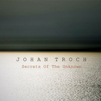 Secrets Of The Unknown by Johan Troch