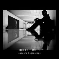 Obscure Beginnings (Johan Troch) by Johan Troch