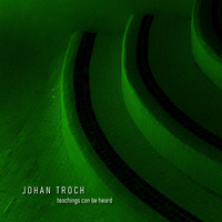 Teachings Can Be Heard by Johan Troch