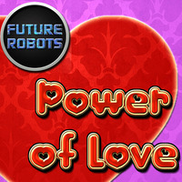 Future Robots - Power of Love (Original Mix) by Future Robots