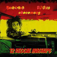 12 Reggae Mashups (DJ Useo vs SKiBiLiBoP vs Chocomang) by michiko1
