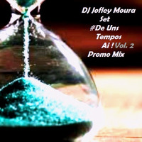DJ Jofley Moura Set - #De Uns Tempos Ai ! Vol.2 Promo Mix by Jofley Moura