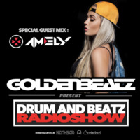 GOLDENBEATZ PRESENT DRUM AND BEATZ RADIOSHOW #1 Guest Mix: DJ AMELY by Goldenbeatz Music