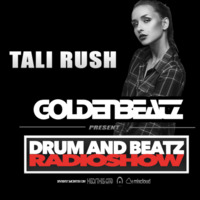 Goldenbeatz Present DRUM AND BEATZ RADIOSHOW Special Guest TALI RUSH by Goldenbeatz Music