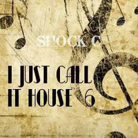 I jUsT CaLL it HouSE - 6. mix by Shock C