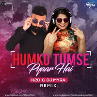 Humko Tumse Pyaar Hai - DJ H2o & DJ Myra by H2O