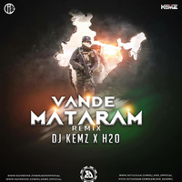 VANDE MATRAM (REMIX) - H2O &amp; DJ KEMZ by H2O